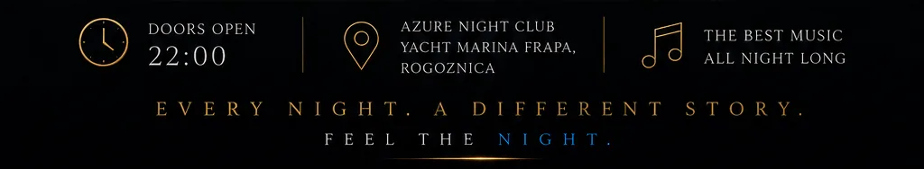 Doors open 22:00, Azure Night Club, Yacht Marina Frapa Rogoznica